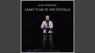 Samo Ti Me Se Nisi Štufala