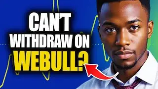 Why Can't I Withdraw Money From Webull | Why Can't I Withdraw From Webull
