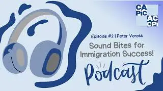 Sound Bites for Immigration Success Podcast - Episode 2 (Peter Veress)