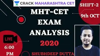 MHT-CET 9th October 2020 | 2nd Shift | Exam Analysis & Asked Questions | Shubhdeep Dutta