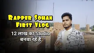 Rapper Sohan First Vlog 😎