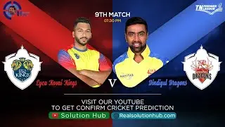 TNPL 2021 9th Match Prediction Lyca Kovai Kings vs Dindgul Dragons | LKK vs DD | Dream 11