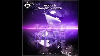 |Progressive House| BECH x Ecco & Sando - Too Much Time (Extended Mix)