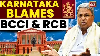 Why Karnataka Blamed BCCI, RCB For Bengaluru Stampede? | High Court | India Today