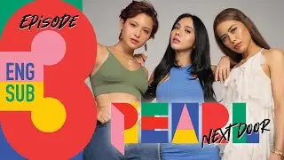 Pearl Next Door | Episode 3: The Better Choice | [ENG SUB]