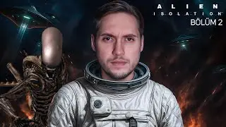 ARTIK HİÇBİR YER GÜVENLİ DEĞİL! | ALIEN ISOLATION | BÖLÜM 2 |