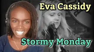 African Girl First Time Hearing Eva Cassidy - Stormy Monday | REACTION