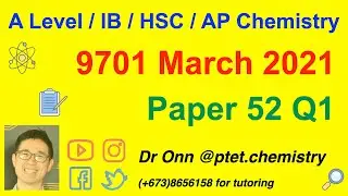 A Level Chemistry - 9701 March 2021 - Paper 52 - Step-by-step tutorial - Q1