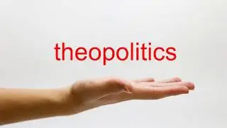 How to Pronounce theopolitics - American English