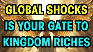 Chosen One: Your WEALTH TRANSFER Is HERE Amidst Global Shocks (Get Ready!)