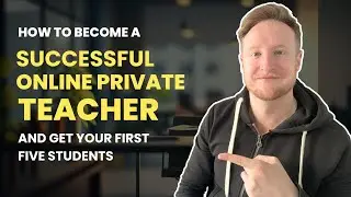 How to become an online PRIVATE TEACHER in 2024 (and get your FIRST 5 STUDENTS)