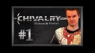 Chivalry: Medieval Warfare - Episode 1 - A KNIGHTS TALE