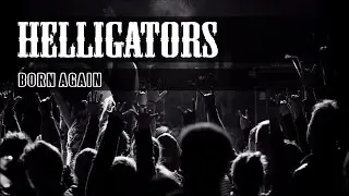 Helligators // Born Again [Official Video]