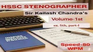 HSSC Steno | Sir Kailash Chandra Dictation | Vol.-1| Ex-05,part-I| 80 WPM | Shorthand by vipin Sir