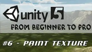 Unity 5 - From Beginner to Pro #6 - Paint Texture Tool