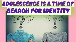 ADOLESCENCE IS A TIME OF SEARCH FOR IDENTITY #childdevelopment #childpsychology | ADOLESCENT PERIOD