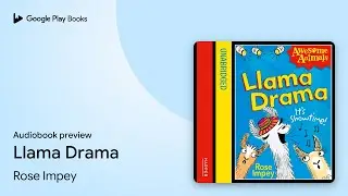 Llama Drama by Rose Impey &middot; Audiobook preview