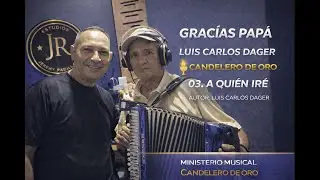 LUIS CARLOS DAGER - A QUIEN IR&Eacute;