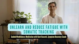 Unlearn or Reduce Fatigue with Guided Somatic Tracking Meditation [no music]