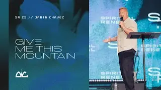 Give Me This Mountain | Jabin Chavez | Spiritual Renewal