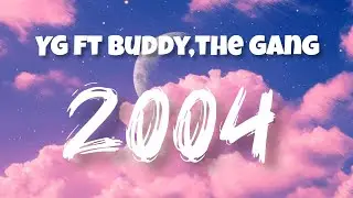 YG &ndash; 2004 (feat. Buddy & The Gang) (Lyrics) | Official Lyric Video