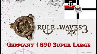 Rule the Waves 3 | Germany 1890 SL | Episode 1 - First look at the fleet