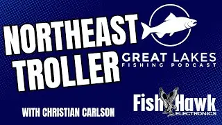 Northeast Troller with Christian Carlson - Great Lakes Fishing Podcast Episode 267