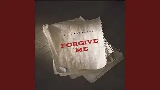 Forgive Me