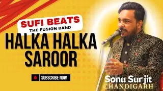 Halka Halka Saroor || NFAK || Sufi Beats Sonu Surjit Fusion Band Chandigarh