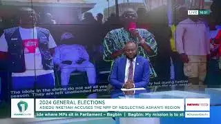 Asiedu Nketiah Accuses the NPP of Neglecting Ashanti Region  #GhanaPolls2024