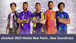 Efootball 2023 Mobile Patch V7.0.2...New Soundtrack😍