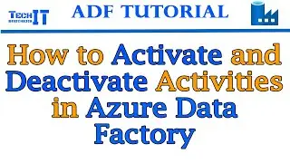 Как активировать и деактивировать действия в Azure Data Factory: пошаговое руководство &mdash; руководство по ADF