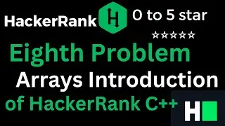 08. Hacker Rank Solution: Arrays Introduction || Arrays Introduction solution of  C++ Problem