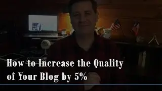 How to Increase the Quality of Your Blog by 5%