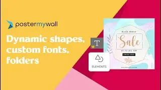 Dynamic Shapes, Custom Fonts, and Folders on PosterMyWall