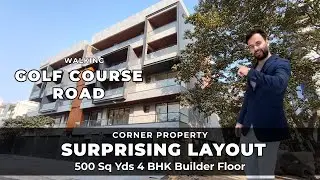 4 BHK Builder Floor in Gurgaon Golf Course Road | 500 Sq Yds Corner Property | Surprising Layout