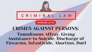 CRIMINAL LAW REVIEW: [RPC-B2] 13-02 Tumultuous Affray, Firearms, Infanticide, Abortion, Duel