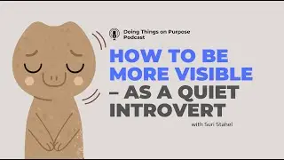How To Be More Visible As A Quiet Introvert  | DTOP Podcast | Episode 46