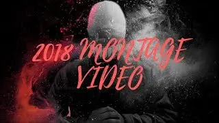2018 MONTAGE VIDEO!!!!!