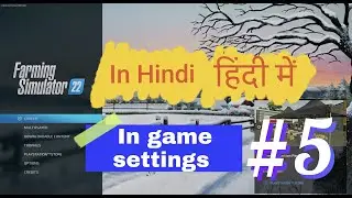 Farming simulator 22 In game settings in Hindi हिंदी में Episode 5
