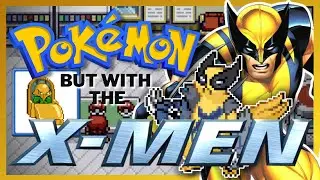 How I beat Pokemon using ONLY THE X-MEN | [Pokemon x Marvel Crossover]