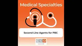 Second-line Agents  for Achieving Treatment Goals: Raising the Bar in PBC Management Podcast