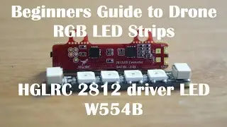 Begineers Guide to RGB LED Strips for Drone | HGLRC 2812 driver LED W554B Unboxing and Review