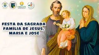 Festa da Sagrada Família de Jesus, Maria e José | 27/12/2025 | 19h30
