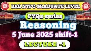 RRB NTPC Reasoning PYQ 🔥|Graduate Level 2025 | 5 June Shift-1 Full Explanation|Lecture-1 | Jyoti Mam