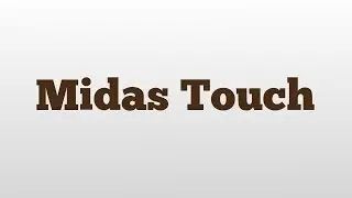 Midas Touch meaning and pronunciation