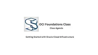 Oracle Cloud Infrastructure (OCI) Foundations: Getting Started - Class Agenda