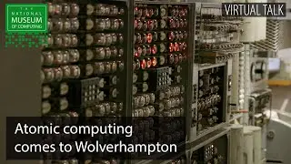 Атомные вычисления приходят в Вулверхэмптон | TNMOC Talk