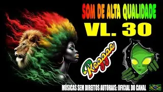 MÚSICAS REGGAE POSITIVIDADE   VL.30 @semdireitosautorais