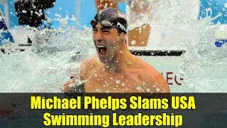 Michael Phelps Slams USA Swimming Leadership